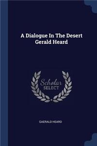 A Dialogue in the Desert Gerald Heard
