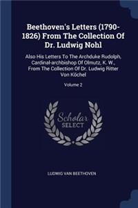 Beethoven's Letters (1790-1826) From The Collection Of Dr. Ludwig Nohl
