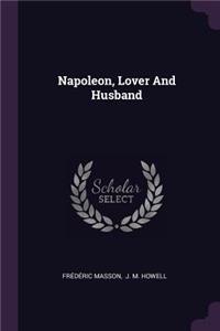 Napoleon, Lover And Husband