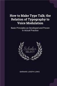 How to Make Type Talk; the Relation of Typography to Voice Modulation