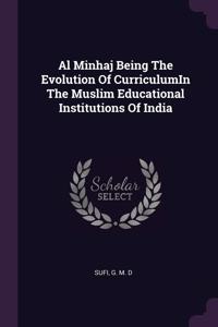 Al Minhaj Being The Evolution Of CurriculumIn The Muslim Educational Institutions Of India
