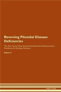Reversing Pilonidal Disease: Deficiencies The Raw Vegan Plant-Based Detoxification & Regeneration Workbook for Healing Patients.Volume 4