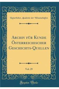 Archiv FÃ¼r Kunde Ã?sterreichischer Geschichts-Quellen, Vol. 29 (Classic Reprint)