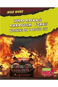 Who Rolls Through Fire?: Working on a Movie Set