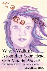 Who's Walking Around in Your Head with Muddy Boots?