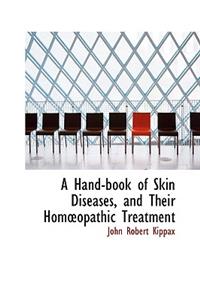 A Hand-Book of Skin Diseases, and Their Homa"opathic Treatment
