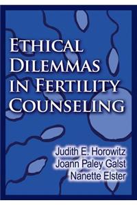 Ethical Dilemmas in Fertility Counseling