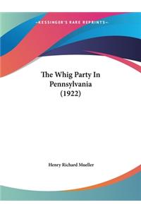 The Whig Party In Pennsylvania (1922)