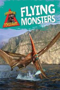 Dangerous Dinosaurs: Flying Monsters