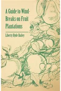 Guide to Wind-Breaks on Fruit Plantations