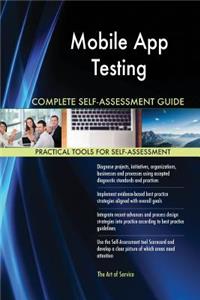 Mobile App Testing Complete Self-Assessment Guide