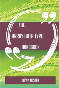 The Array Data Type Handbook - Everything You Need to Know about Array Data Type