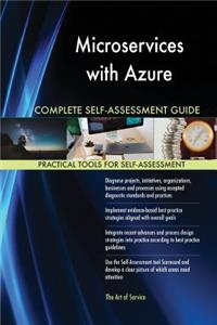 Microservices with Azure Complete Self-Assessment Guide