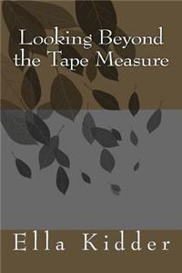 Looking Beyond the Tape Measure