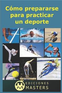 Cómo prepararse para practicar un deporte