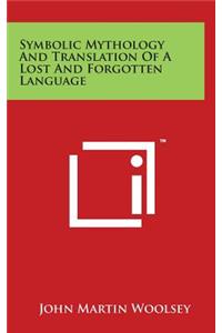 Symbolic Mythology And Translation Of A Lost And Forgotten Language