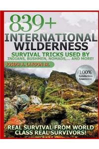 839+ International Survival Tricks from Indians, Bushmen, Nomads, and More!