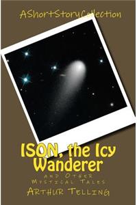 ISON, the Icy Wanderer