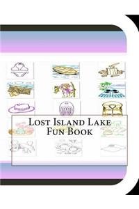 Lost Island Lake Fun Book: A Fun and Educational Book About Lost Island Lake