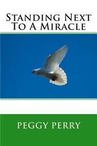 Standing Next To A Miracle