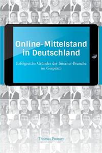 Online-Mittelstand in Deutschland: Erfolgreiche GrÃ¼nder Der Internet-Branche Im GesprÃ¤ch