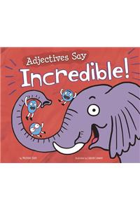 Adjectives Say Incredible!