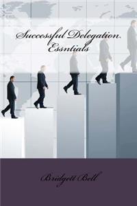 Successful Delegation Essntials