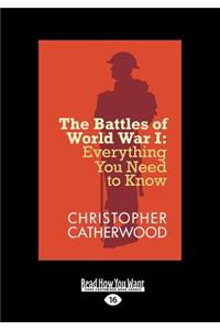 The Battles of World War I: Everything You Need to Know (Large Print 16pt)