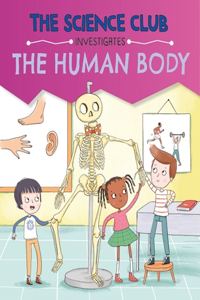 The Science Club Investigates: The Human Body