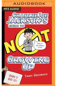 Charlie Joe Jackson's Guide to Not Growing Up