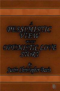 Pessimistic View of an Optimistic Love Story