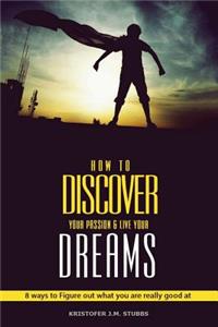 Discover Your Passion and Live Your Dreams