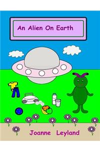 An Alien on Earth: A Lovely Story in English about an Alien Who Visits Earth