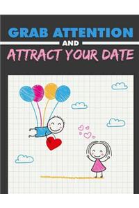 Grab Attention and Attract Your Date