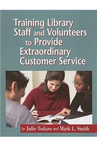 Training Library Staff and Volunteers to Provide Extraordinary Customer Service