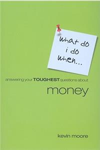 Answering Your Toughest Questions about Money