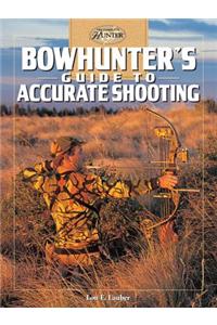 Bowhunter's Guide to Accurate Shooting