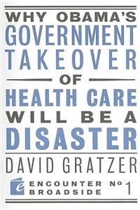 Why Obama's Government Takeover of Health Care Will Be a Disaster