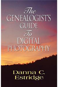 The Genealogist's Guide to Digital Photography