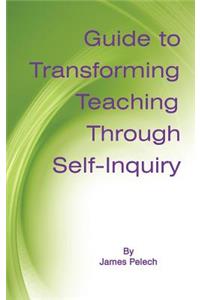 Guide to Transforming Teaching Through Self-Inquiry (Hc)