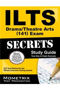 Ilts Drama/Theatre Arts (141) Exam Secrets: Ilts Test Review for the Illinois Licensure Testing System