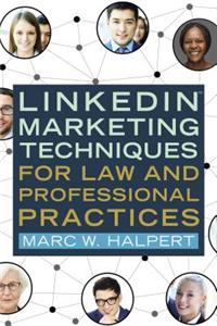 Linkedin(tm) Marketing Techniques for Law and Professional Practices