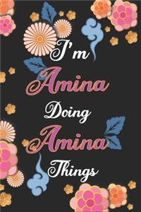 I'm Amina Doing Amina Things Notebook Birthday Gift