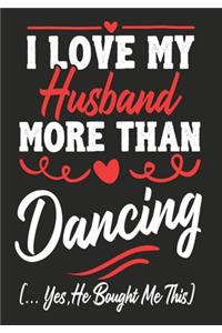 I love my Husband More Than Dancing (...yes, he bought me this)