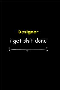Designer I Get Shit Done Notebook