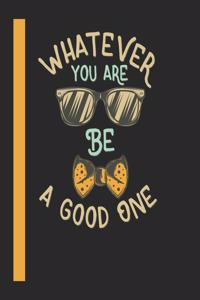What Ever You Are Be A Good One