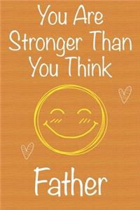 You Are Stronger Than You Think Father