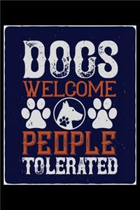 Dogs Welcome People Tolerated