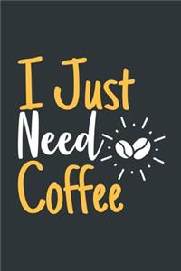 I Just Need Coffee