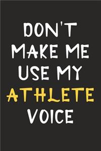Don't Make Me Use My Athlete Voice